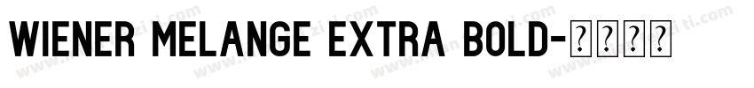 Wiener Melange Extra Bold字体转换